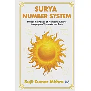 Surya Script Number System: Unlock the Power of Numbers: A New Language of Symbols and Dots