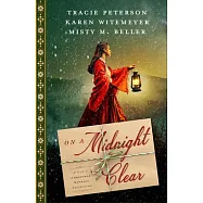 On a Midnight Clear: A 3-In-1 Christmas Novella Collection