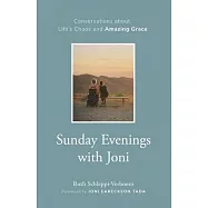 Sunday Evenings with Joni: Conversations about Life&rsquo;s Chaos and Amazing Grace