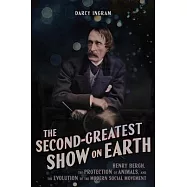 The Second-Greatest Show on Earth: Henry Bergh, the Protection of Animals, and the Evolution of the Modern Social