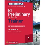 B1 Preliminary for Schools Trainer 1 for the Revised 2020 Exam Six Practice Tests Without Answers with Interactive