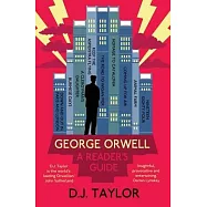 George Orwell: A Reader’s Guide: Or, ’Who Is Big Brother?’ and Other Questions