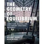 The Geometry of Equilibrium: James Clerk Maxwell and 21st-Century Structural Mechanics