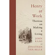 Henry at Work: Thoreau on Making a Living