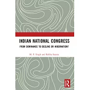 Indian National Congress: From Dominance to Decline or Hibernation?