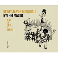 Kerry James Marshall: Rythm Mastr. This Is How It Begins