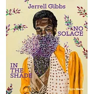 Jerrell Gibbs: No Solace in the Shade