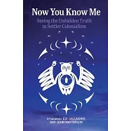 Now You Know Me: Seeing the Unhidden Truth in Settler Colonialism