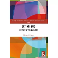 Eating God: A History of the Eucharist