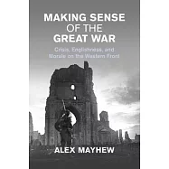 Making Sense of the Great War: Crisis, Englishness, and Morale on the Western Front