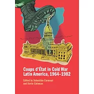 Coups d’État in Cold War Latin America, 1964-1982