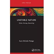 Unstable Nature: Order, Entropy, Becoming