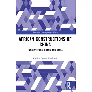 African Constructions of China: Insights from Ghana and Kenya