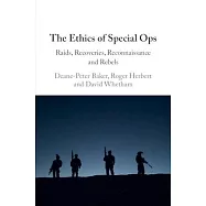 The Ethics of Special Ops: Raids, Recoveries, Reconnaissance, and Rebels