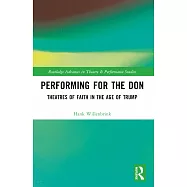 Performing for the Don: Theaters of Faith in the Trump Era
