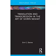 Translation and Transgression in the Art of Shirin Neshat