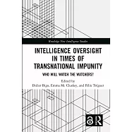 Intelligence Oversight in Times of Transnational Impunity: Who Will Watch the Watchers?