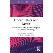 African Ethics and Death: Moral Status and Human Dignity in Ubuntu Thinking