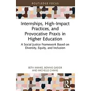 Internships, High-Impact Practices, and Provocative PRAXIS in Higher Education: A Social Justice Framework Based on Equity, Diversity, Inclusion, and