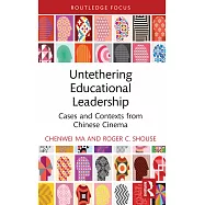 Untethering Educational Leadership: Cases and Contexts from Chinese Cinema