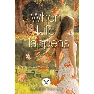 When Life Happens: In Poetry and Reflection