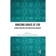 Amazing Grace at 250: Global Heritage and Contested Legacies