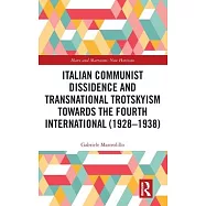 Italian Communist Dissidence and Transnational Trotskyism Towards the Fourth International (1928-1938)