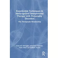 Experiential Techniques in Metacognitive Interpersonal Therapy with Personality Disorders: The Therapeutic Relationship