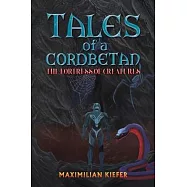 Tales of a Cordbetan: The Fortress of Creatures