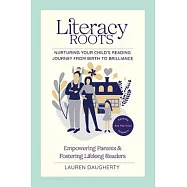 Literacy Roots: Nurturing Your Child’s Reading Journey from Birth to Brilliance