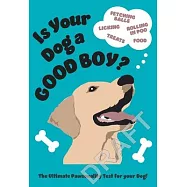 Is Your Dog a Good Boy?: Find Out If Your Dog Is Mary Puppins or Indiana Bones