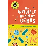 The Invisible World of Germs: ...and Its Impact on Our Lives