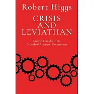 Crisis and Leviathan: Critical Episodes in the Growth of American Government