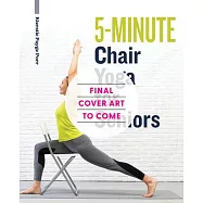 5-Minute Chair Yoga for Seniors: 50 Simple Exercises to Improve Mobility and Reclaim Your Confidence