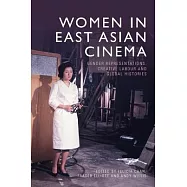 Women in East Asian Cinema: Gender Representations, Creative Labour and Global Histories