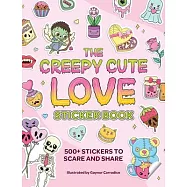 The Creepy Cute Love Sticker Book: 500+ Stickers to Scare and Share
