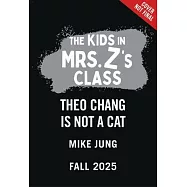 The Kids in Mrs. Z’s Class: Theo Chang Is Not a Cat