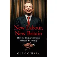New Labour, New Britain: How the Blair Governments Reshaped the Country