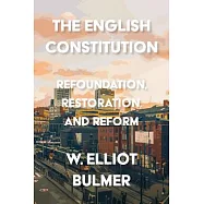The English Constitution: Refoundation, Restoration, and Reform