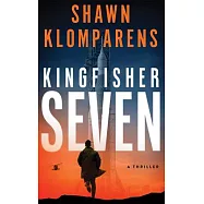 Kingfisher Seven: A Thriller