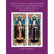 25 New Tunes in Various Meters: A Companion for the Psalter And Congregational Psalm Singing