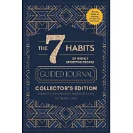 The 7 Habits of Highly Effective People: Guided Journal: Collector’s Edition