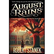 August Rains: A Novel of Love, Memory, & the School That Shaped a Town