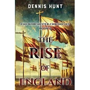 The Worchester Chronicles Book 3: The Rise of England