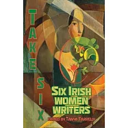 Take Six; Six Irish Women Writers