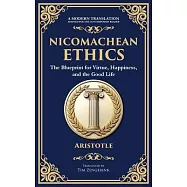 Nicomachean Ethics: The Blueprint for Virtue, Happiness, and the Good Life (Deluxe Hardbound Edition)
