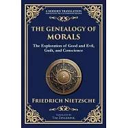 The Genealogy of Morals: Understanding Ethics, Power, and Human Nature