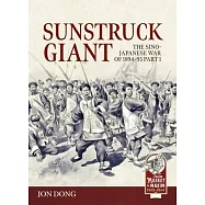 Sunstruck Giant Volume 1: The Sino-Japanese War of 1894-95