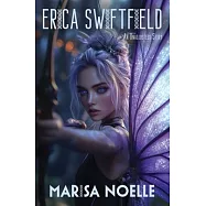 Erica Swiftfield: A Coming of Age Sci-fi Dystopian Action Adventure