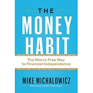 The Money Habit: The Worry-Free Way to Financial Independence